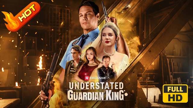 Understated Guardian King | Full Movie HD - Drama Comeback Story Modern Feel-Good USA Office Villa Banquet Contemporary All Ages Heiress/Socialite Billionaire Super Warrior Bodyguard Flash Marriage Business Hidden Identity