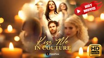 Kiss Me in Couture | Full Movie HD - Drama ShortFilms Hot
