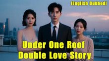 🌹Under One Roof Double Love Story_Hot