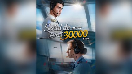 Señal de Amor a 30000 Pies Episodio Completo