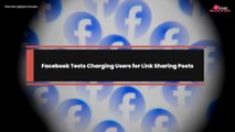 Facebook Tests Charging Users for Link Sharing Posts