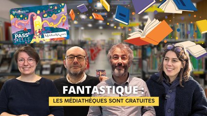 Fantastique : les médiathèques sont gratuites !