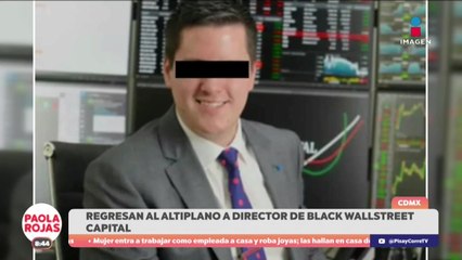 Reingresan al Altiplano a directivo de Black WallStreet Capital | DPC con Paola Rojas