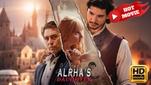 The Alpha’s Daughter – Full HD Movie 2025 [EngSub]