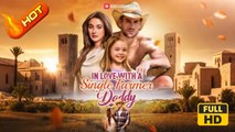 In Love with a Single Farmer-Daddy | Full Movie HD - Female Romance Sweet Romance Modern Romantic Emotional Small Town USA Cabin Campus Wedding Contemporary All Ages Single Dad Billionaire Housewife Protective Husband Flash Marriage Surrogate Bride Hidden