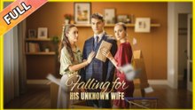Falling for His Unknown Wife Full movie