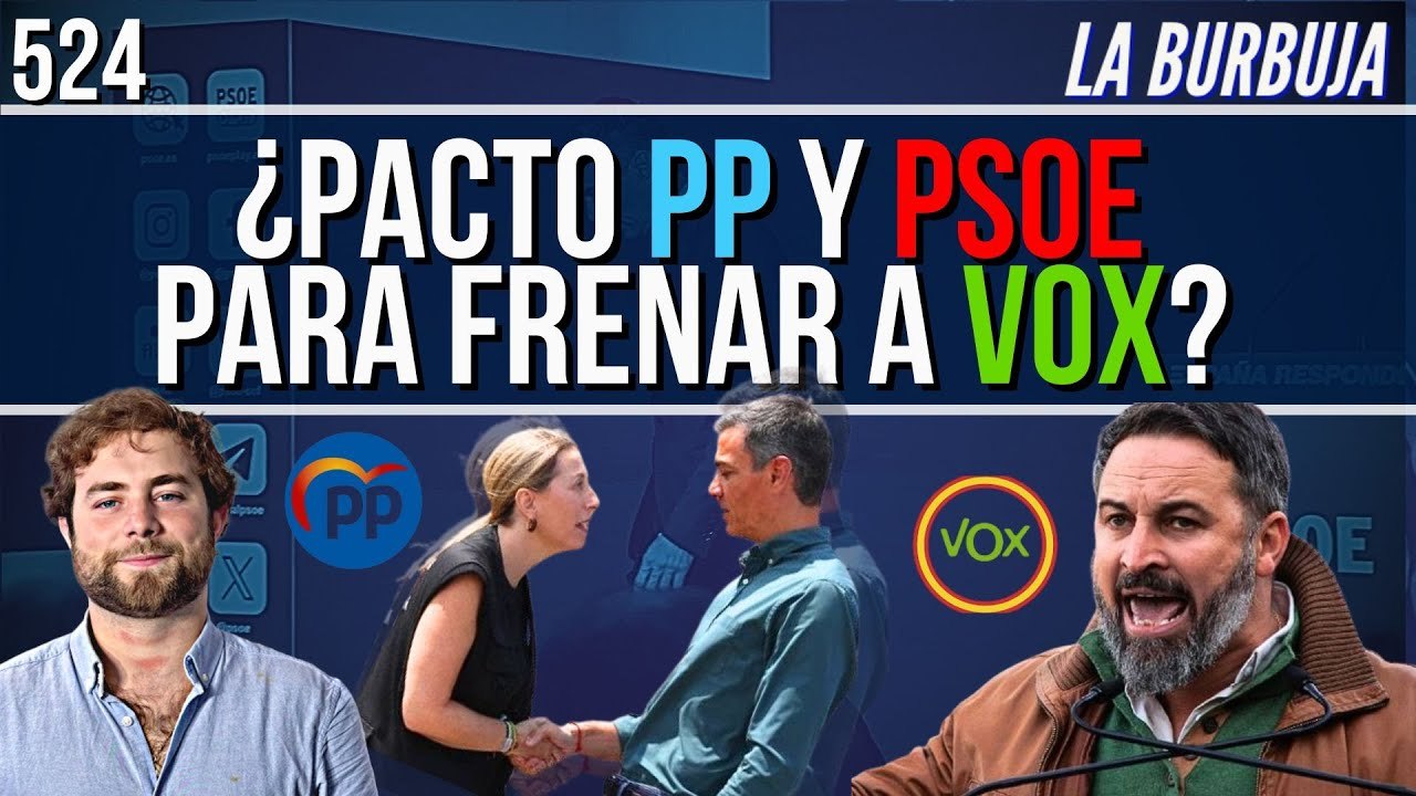 La Burbuja #524 / ¡El PSOE se plantea apoyar a Guardiola para frenar a Vox!