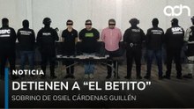 Detienen a "El Betito", sobrino de Osiel Cárdenas Guillén, en Monterrey