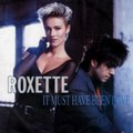 It Must Have Been Love - Roxette (1990)
