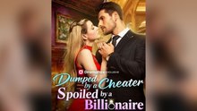 Dumped By A Cheater Spoiled By A Billionaire