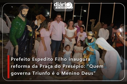 Prefeito Espedito Filho inaugura reforma da Praça do Presépio: “Quem governa Triunfo é o Menino Deus”