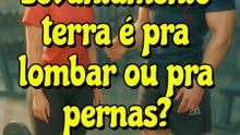 Levantamento terra é pra lombar ou pra pernas??