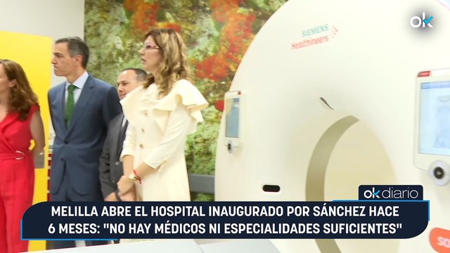 Melilla abre el hospital inaugurado por Sánchez hace 6 meses: No hay médicos ni especialidades suficientes