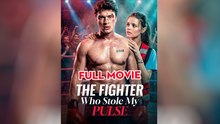 The Fighter Who Stole My Pulse - Full Movie