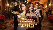 Finalizado De Esposa Abandonada A Multimillonaria De Navidad Episodio Completo🎥 Filmscope