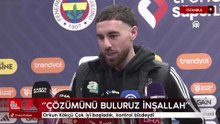 Orkun Kökçü: Çok iyi başladık, kontrol bizdeydi