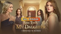 She Took My Daughter, I Watched In Silence & Detailed Version