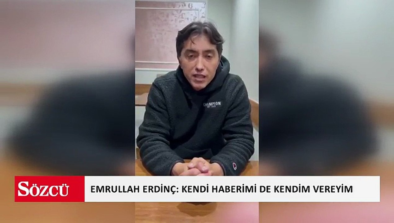 Emrullah Erdinç: Kendi haberimi de kendim vereyim