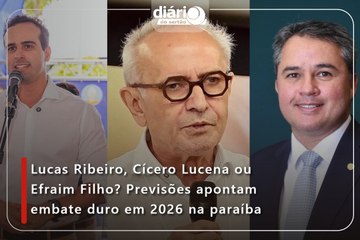Lucas Ribeiro, Cícero Lucena ou Efraim Filho? Previsões apontam embate duro em 2026 na paraíba