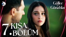 Guller Ve Gunahlar - Episode 7