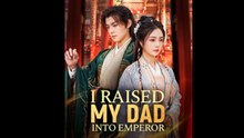 I Raised My Dad Into Emperor Full Episode