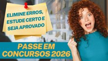 COMO ESTUDAR PARA CONCURSOS 2026: Como Eliminar Erros e Estudar CERTO