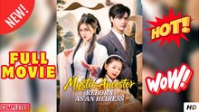Mystic Ancestor Reborn as an Heiress Chinese Drama - FULL MOVIES ENGLISH SUB (2025)