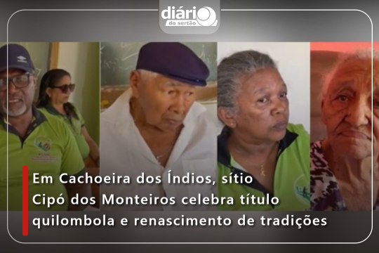Em Cachoeira dos Índios, sítio Cipó dos Monteiros celebra título quilombola e renascimento de tradições