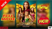 La Heredera fue Intercambiada al Nacer (doblado) Completo en Español