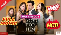 Good For Him (2025) - FULL & DETAILED VERSION