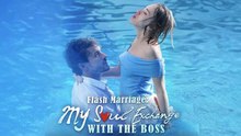 Flash Marriage My Soul Exchange With The Boss