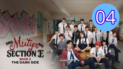 EP4 Ang Mutya ng Section E 2 The Dark Side  The Muse of Section E The Dark Side Episode 4 Engsub