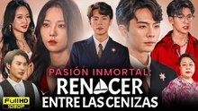 Pasión Inmortal Renacer entre las Cenizas Completo En Español