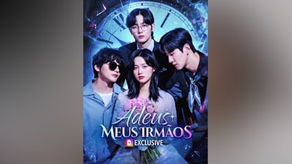 Adios Hermanos Drama Chino - Completo En Español