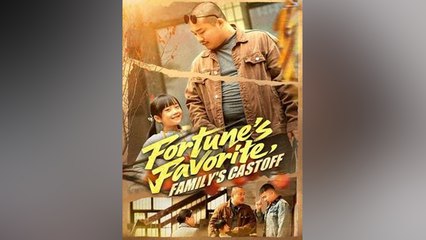 Fortune's Favorite, Family's Castoff - Chinese Drama - English Sub