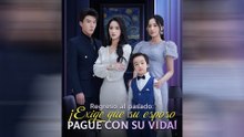 [EngSub] Regreso al pasado- Exige que su esposo pague con su vida!