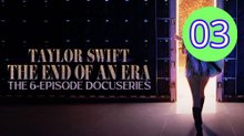 Taylor Swift  The Eras Tour  The End of an Era Episode 3 Engsub