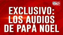 Exclusivo: los audios de Papá Noel