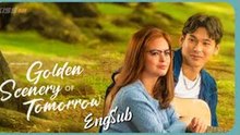 Golden Scenery of Tomorrow Episode 9 - English Sub