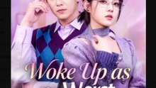 Woke Up as Her Worst Husband Chinese Drama - English Sub