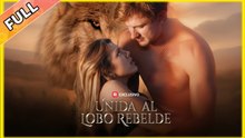 Unida al lobo rebelde - Full Movies English Sub