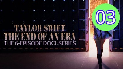 Taylor Swift  The Eras Tour  The End of an Era Episode 3 Engsub