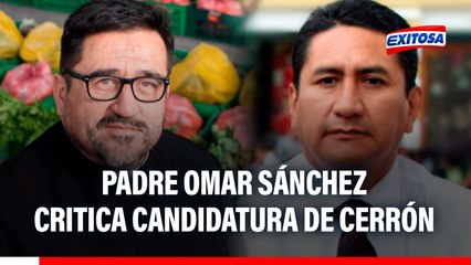 Padre Omar Sánchez critica la participación de Vladimir Cerrón en Elecciones Generales 2026