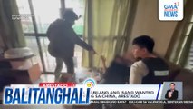2 Chinese national kabilang ang isang wanted sa kasong kidnapping sa China, arestado | Balitanghali