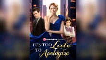 It's Too Late to Apologize Full Movie