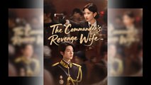 The Commander's Revenge Wife Full Engsub - Full Movie