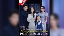 Regreso al pasado ¡Exige que su esposo pague con su vida! (Doblado) En Espanol