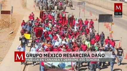 Grupo México acuerda pago a mineros de Cananea tras concluir la huelga