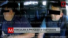 Vinculan a proceso a dos hombres por transportar 37 millones de pesos en Cuautitlán