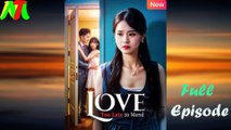 Love, Too Late to Mend Full Episode